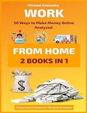 work from home 50 ways to make money online analyzed 1st edition michael ezeanaka 1092407286, 978-1092407281