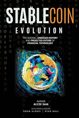 stablecoin evolution the overall unbiased history and projected future of financial technology 1st edition ms