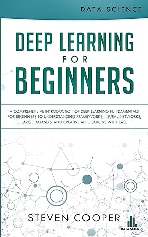 deep learning for beginners a comprehensive introduction of deep learning fundamentals for beginners to