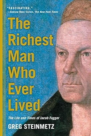 the richest man who ever lived the life and times of jacob fugger 1st edition greg steinmetz 1451688563,