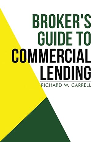 broker s guide to commercial lending 1st edition richard carrell 979-8377171829