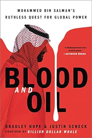 blood and oil mohammed bin salman s ruthless quest for global power 1st edition bradley hope ,justin scheck