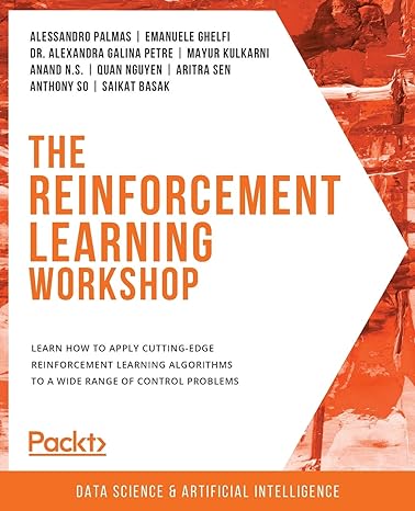 the reinforcement learning workshop learn how to apply cutting edge reinforcement learning algorithms to a