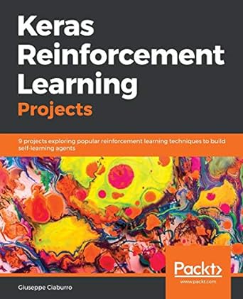 keras reinforcement learning projects 9 projects exploring popular reinforcement learning techniques to build