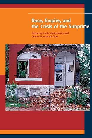 race empire and the crisis of the subprime 1st edition paula chakravartty ,denise ferreira da silva