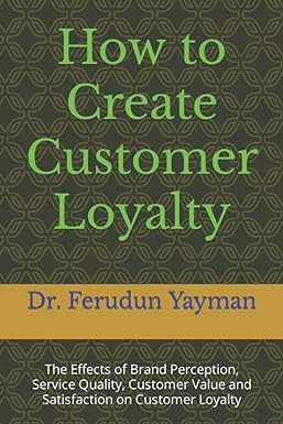 how to create customer loyalty the effects of brand perception service quality customer value and