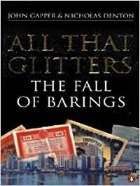 all that glitters the fall of barings 1st edition john gapper ,nicholas denton 0140261230, 978-0140261233