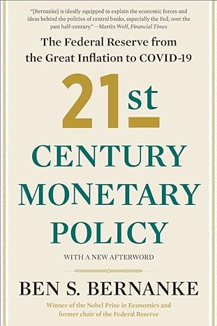 21st century monetary policy the federal reserve from the great inflation to covid 19 1st edition ben s.