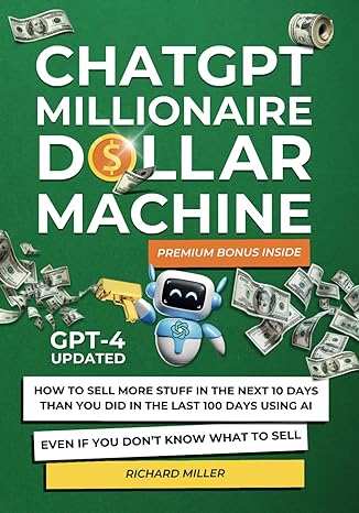 chatgpt millionaire dollar machine how to sell more stuff in the next 10 days than you did in the last 100