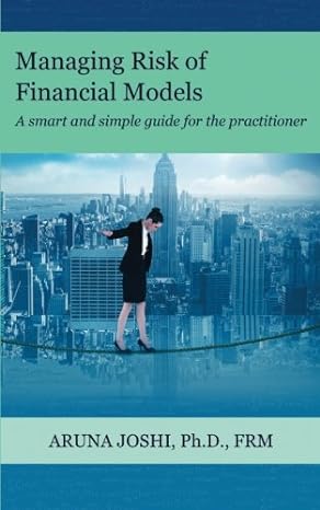 managing risk of financial models a smart and simple guide for the practitioner 1st edition aruna joshi