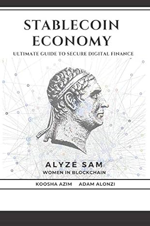 stablecoin economy ultimate guide to secure digital finance 1st edition alyze sam ,koosha azim ,adam alonzi