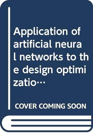 application of artificial neural networks to the design optimization of aerospace structural components 1st