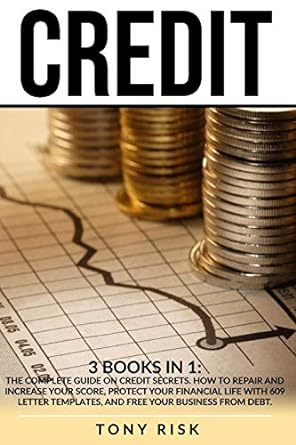 credit 3 books in 1 the complete guide on credit secrets how to repair and increase your score protect your