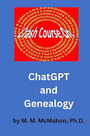 crash course on chatgpt for genealogy 1st edition margaret mcmahon 979-8857075869