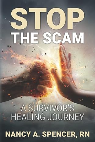 stop the scam a survivor s healing journey 1st edition nancy a. spencer, rn 1648101690, 978-1648101694