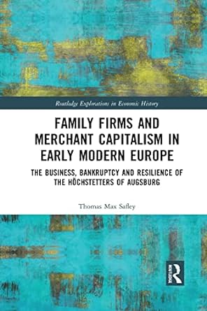 family firms and merchant capitalism in early modern europe 1st edition thomas max safley 1032084723,