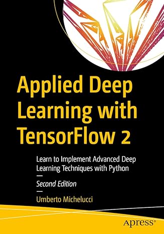 applied deep learning with tensorflow 2 learn to implement advanced deep learning techniques with python 2nd