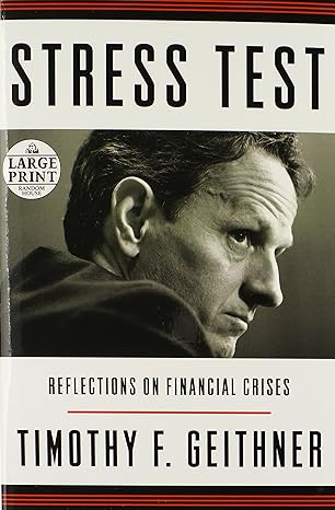 stress test reflections on financial crises large print edition timothy f. geithner 0804121184, 978-0804121187