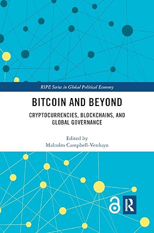bitcoin and beyond cryptocurrencies blockchains and global governance 1st edition malcolm campbell-verduyn