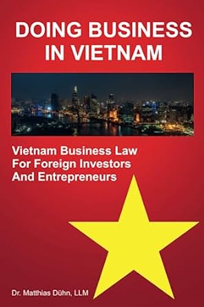 doing business in vietnam vietnam business law for foreign investors and entrepreneurs 1st edition dr.