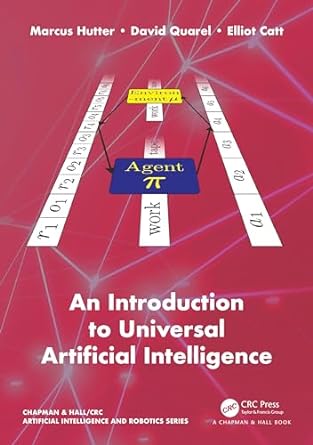 an introduction to universal artificial intelligence 1st edition marcus hutter, elliot catt, david quarel