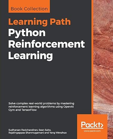 python reinforcement learning solve complex real world problems by mastering reinforcement learning