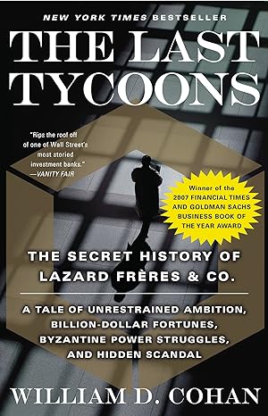 the last tycoons the secret history of lazard fr res and co 1st edition william d. cohan 0767919793,