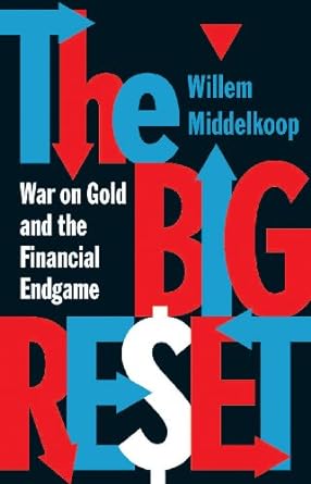 the big reset war on gold and the financial endgame 3rd edition willem middelkoop 9089645993, 978-9089645999