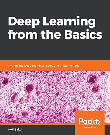 deep learning from the basics python and deep learning theory and implementation 1st edition koki saitoh