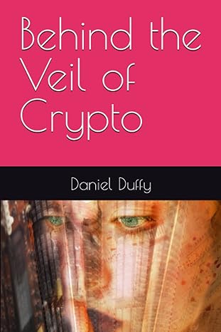 behind the veil of crypto 1st edition daniel duffy 979-8375928357