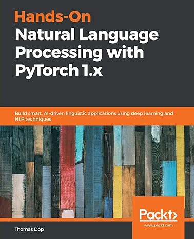 hands on natural language processing with pytorch 1 x build smart ai driven linguistic applications using