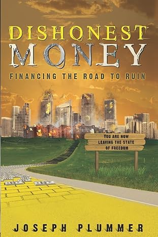 dishonest money financing the road to ruin 1st edition joseph plummer 1439214115