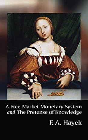 a free market monetary system 1st edition friedrich a. hayek 1933550376, 978-1933550374