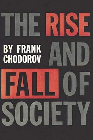 the rise and fall of society an essay on the economic forces that underlie social institutions 1st edition