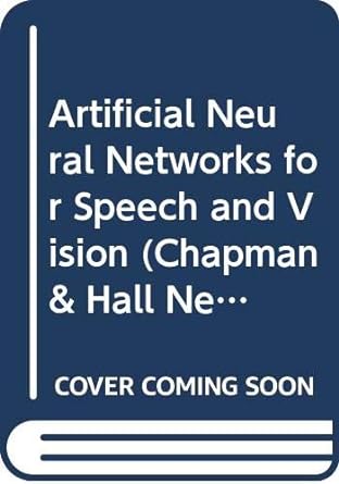 artificial neural networks for speech and vision 1st edition richard j. mammone 041254850x, 978-0412548505