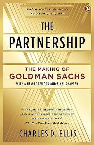 the partnership the making of goldman sachs updated edition charles d. ellis 0143116126, 978-0143116127