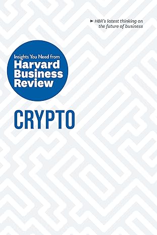 crypto the insights you need from harvard business review 1st edition harvard business review ,jeff john