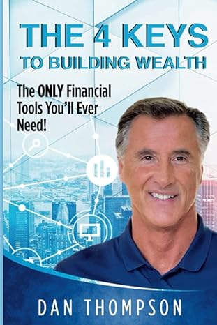 the 4 keys to building wealth 1st edition dan thompson 979-8392954506