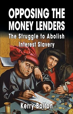 opposing the money lenders the struggle to abolish interest slavery 1st edition kerry bolton ,ezra pound