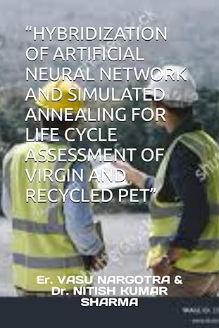 hybridization of artificial neural network and simulated annealing for life cycle assessment of virgin and