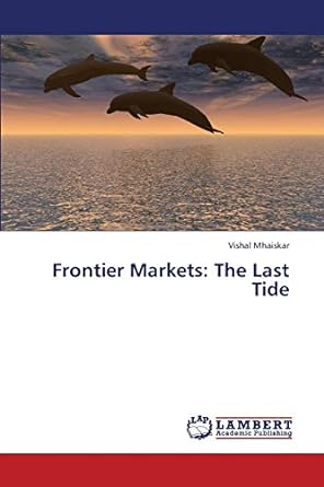 frontier markets the last tide 1st edition vishal mhaiskar 3659434639, 978-3659434631