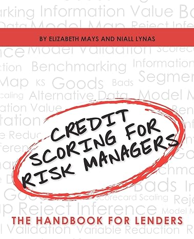 credit scoring for risk managers the handbook for lenders 1st edition elizabeth mays ,niall lynas 1450578969,