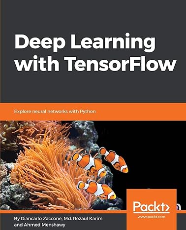 deep learning with tensorflow explore neural networks with python 1st edition giancarlo zaccone, md. rezaul