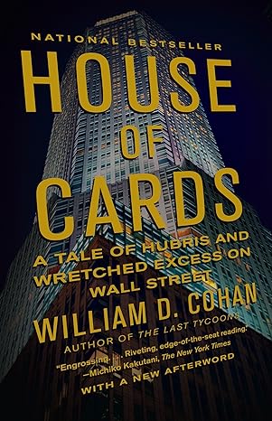 house of cards a tale of hubris and wretched excess on wall street 1st edition william d. cohan 0767930894,