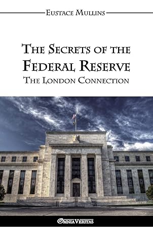 the secrets of the federal reserve 1st edition eustace clarence mullins 1911417061, 978-1911417064