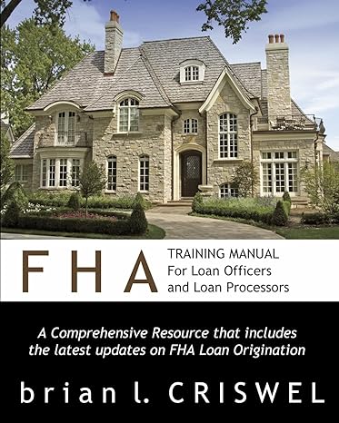 fha training manual for loan officers and loan processors a comprehensive resource that includes the latest