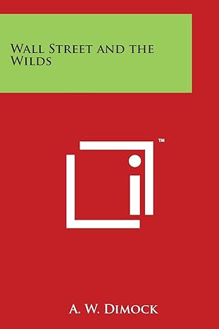 wall street and the wilds 1st edition a w dimock 1498110819, 978-1498110815