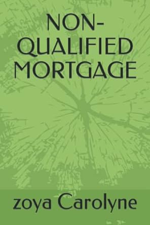 non qualified mortgage the complete smart and easy guide on how to get approved for the best a non qualified