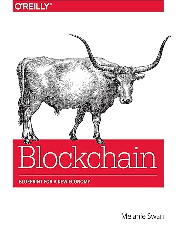 blockchain blueprint for a new economy 1st edition melanie swan 1491920491, 978-1491920497