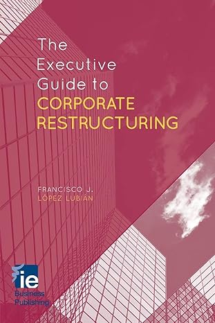 the executive guide to corporate restructuring 1st edition francisco j. lopez lopez lubian 1349482382,